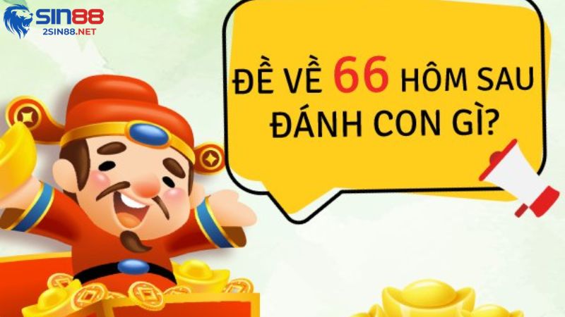 Tại 2sin88.net thì đề về 66 nghĩa là gì?
