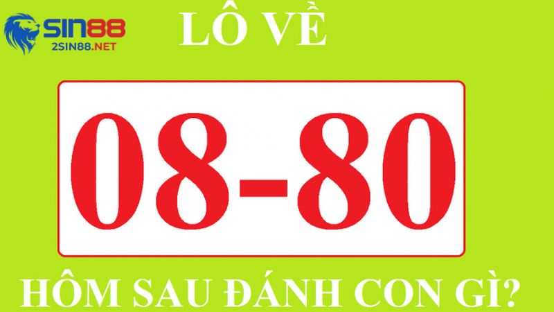 Tổng quan ý nghĩa lô về 08 80 sau đánh giá gì